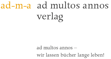 ad-m-a verlag: ad multos annos - wir lassen bücher lange leben